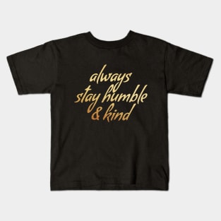 Always stay humble & kind Kids T-Shirt